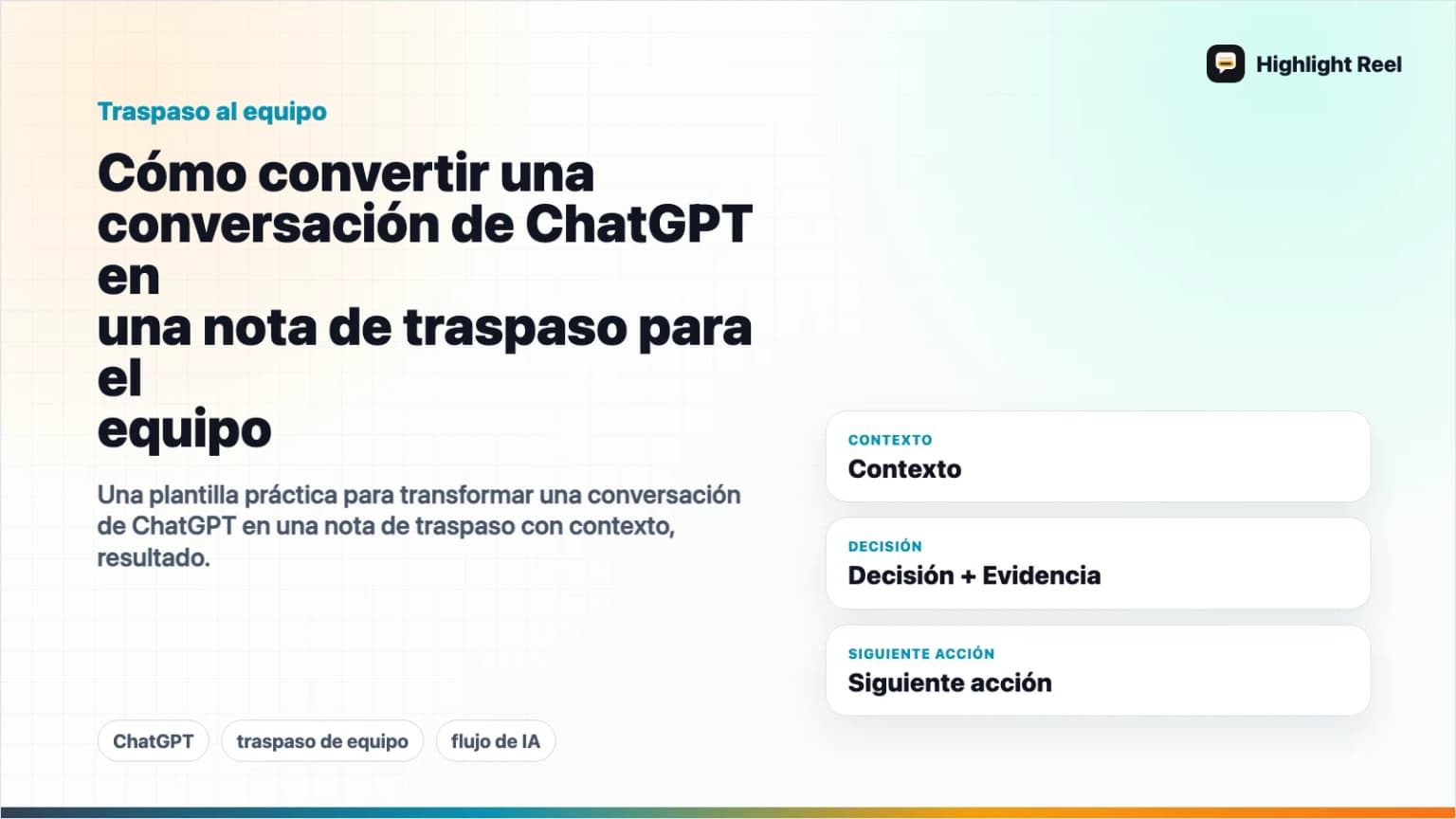Cómo convertir una conversación de ChatGPT en una nota de traspaso para el equipo