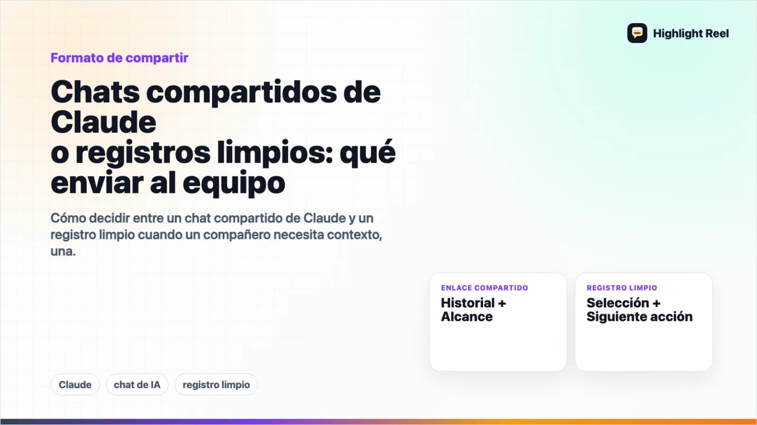 Chats compartidos de Claude o registros limpios: qué enviar al equipo